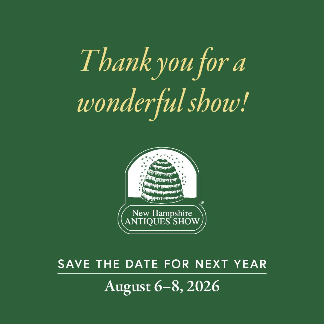 Thank you for a wonderful NH Antiques Show banner - Save the Date for 2026: August 6–8